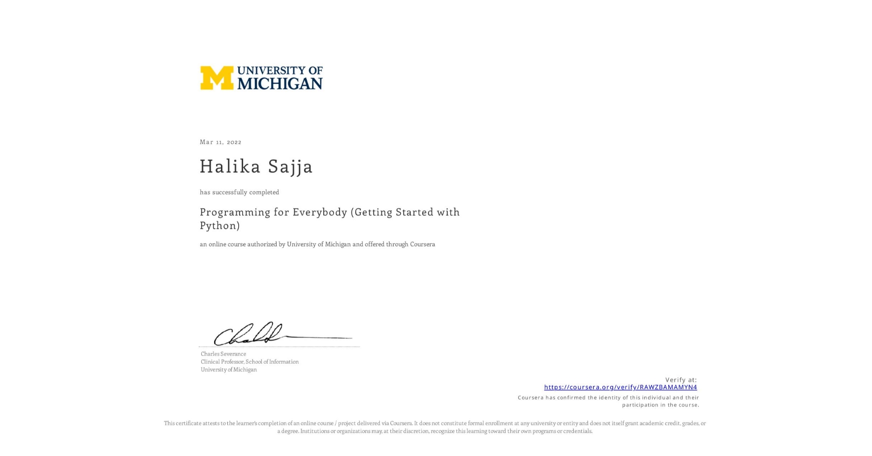 View certificate for Halika Sajja, Programming for Everybody (Getting Started with Python), an online non-credit course authorized by University of Michigan and offered through Coursera
