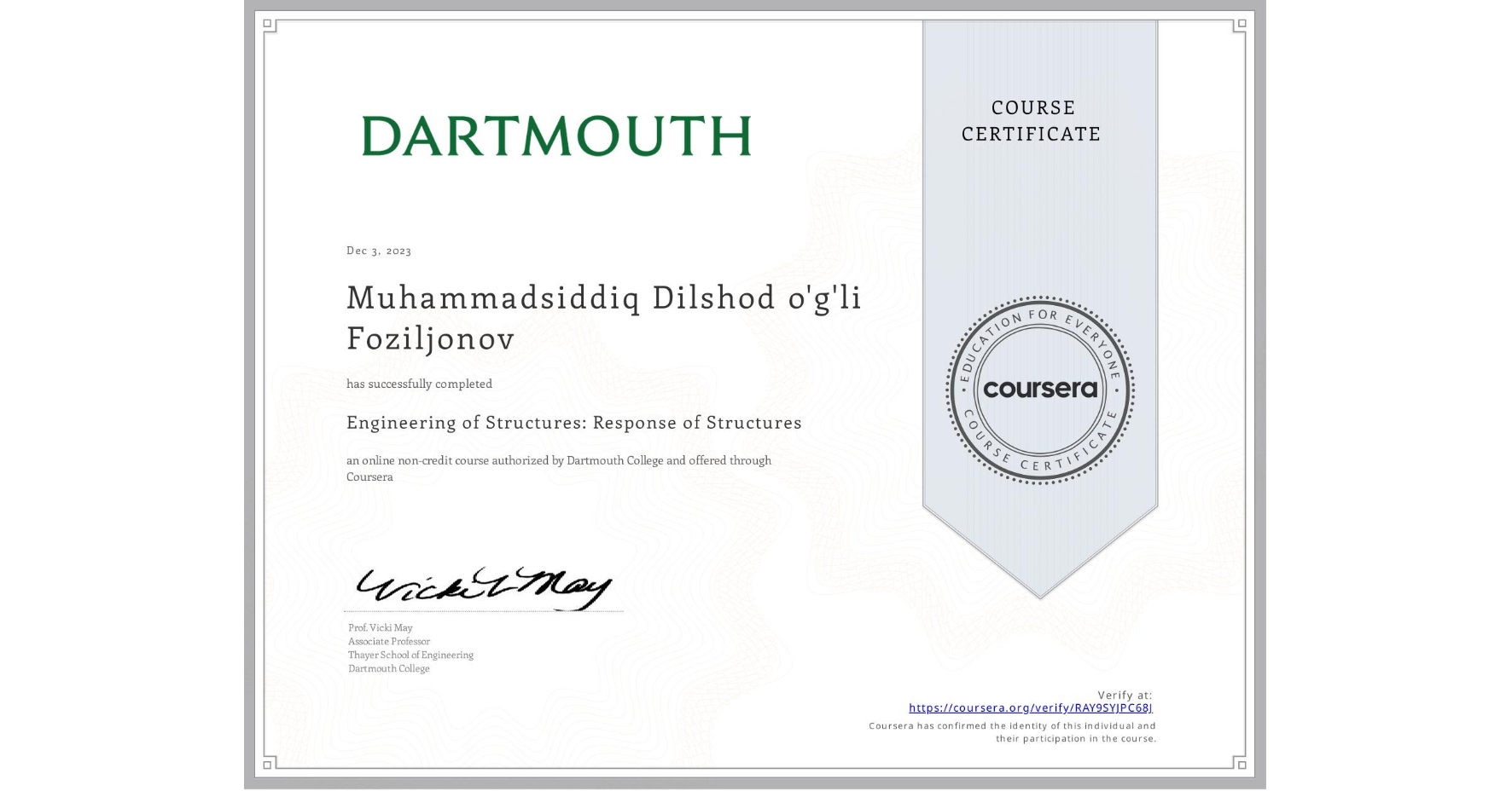 View certificate for Muhammadsiddiq Dilshod o'g'li Foziljonov, Engineering of Structures: Response of Structures, an online non-credit course authorized by Dartmouth College and offered through Coursera