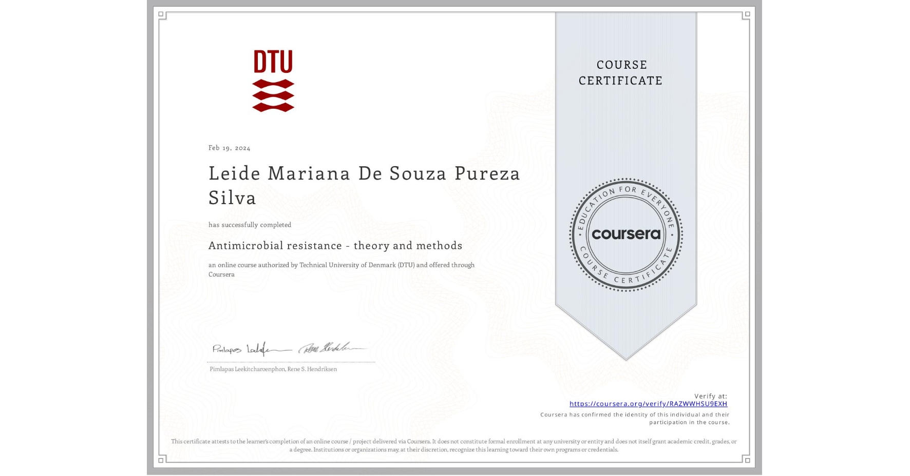 View certificate for Leide Mariana De Souza Pureza Silva, Antimicrobial resistance - theory and methods, an online non-credit course authorized by Technical University of Denmark (DTU) and offered through Coursera