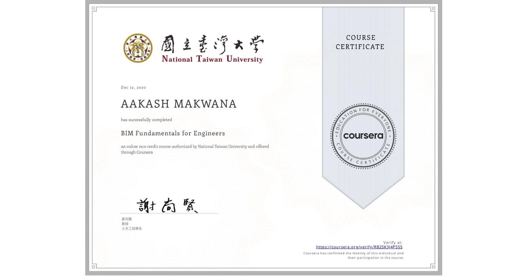 View certificate for AAKASH MAKWANA, BIM Fundamentals for Engineers, an online non-credit course authorized by National Taiwan University and offered through Coursera
