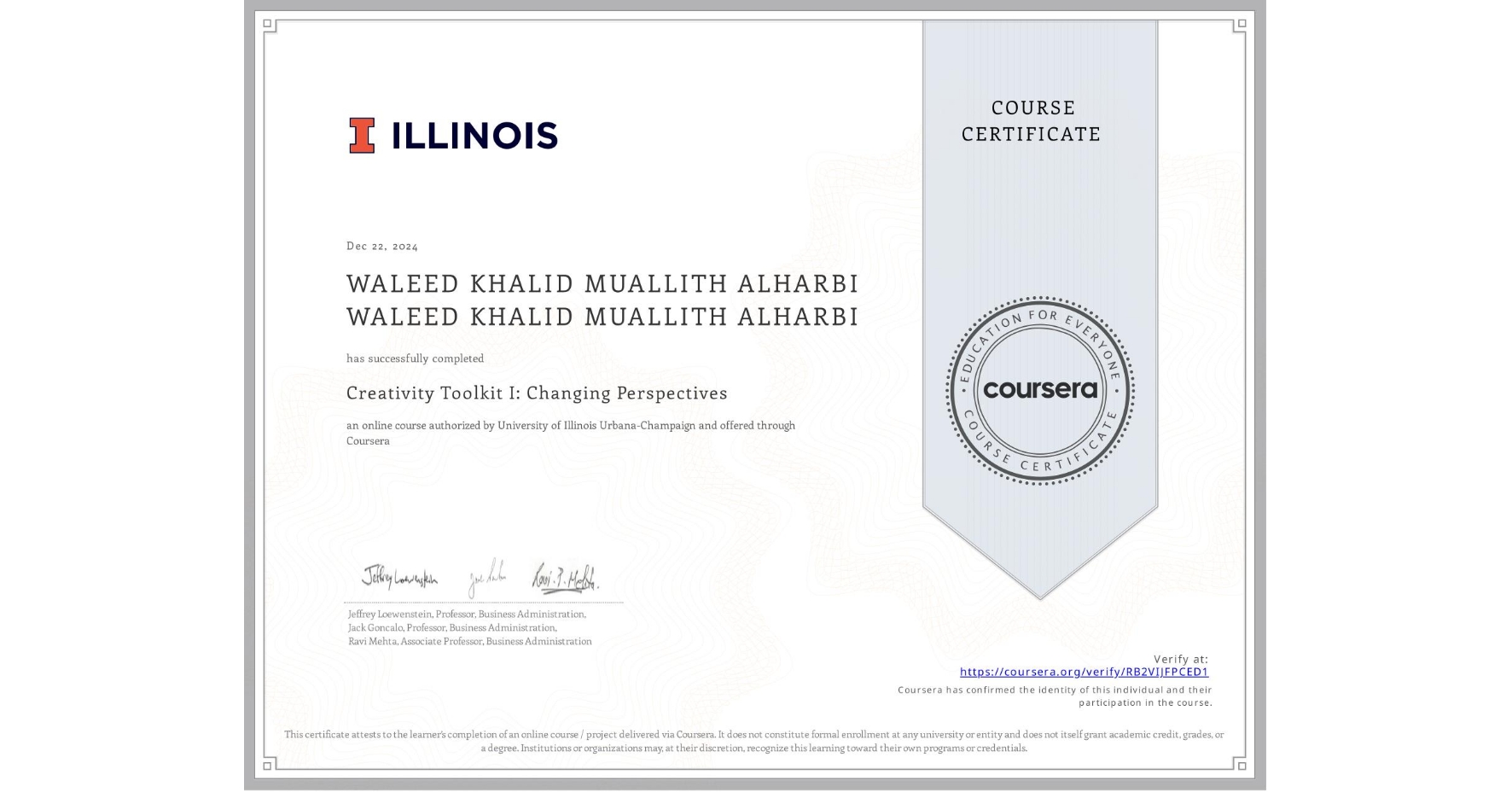 View certificate for WALEED KHALID MUALLITH ALHARBI WALEED KHALID MUALLITH ALHARBI, Creativity Toolkit I: Changing Perspectives, an online non-credit course authorized by University of Illinois Urbana-Champaign and offered through Coursera