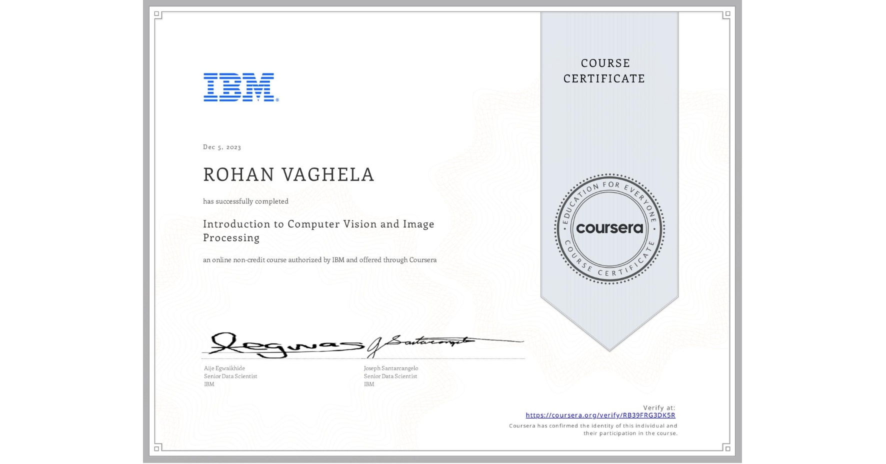 View certificate for ROHAN VAGHELA, Introduction to Computer Vision and Image Processing, an online non-credit course authorized by IBM and offered through Coursera