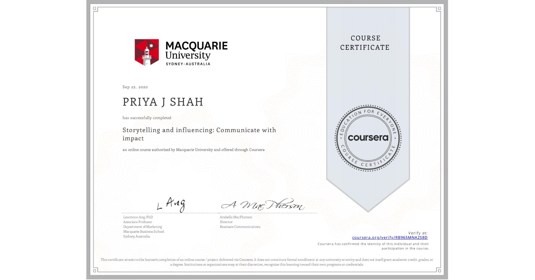 View certificate for PRIYA J SHAH, Storytelling and influencing: Communicate with impact, an online non-credit course authorized by Macquarie University and offered through Coursera
