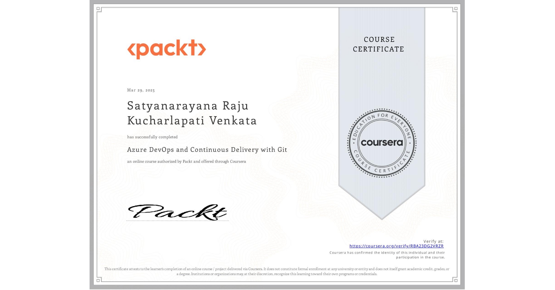 View certificate for Satyanarayana Raju Kucharlapati Venkata, Azure DevOps and Continuous Delivery with Git, an online non-credit course authorized by Packt and offered through Coursera