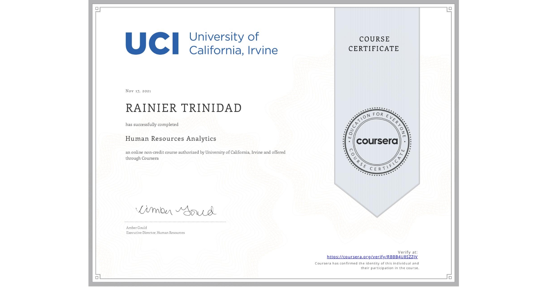 View certificate for RAINIER TRINIDAD, Human Resources Analytics, an online non-credit course authorized by University of California, Irvine and offered through Coursera