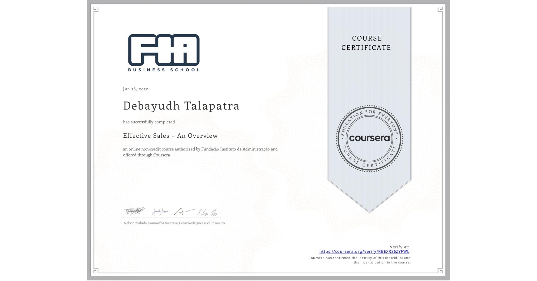 View certificate for Debayudh Talapatra, Effective Sales – An Overview, an online non-credit course authorized by Fundação Instituto de Administração and offered through Coursera