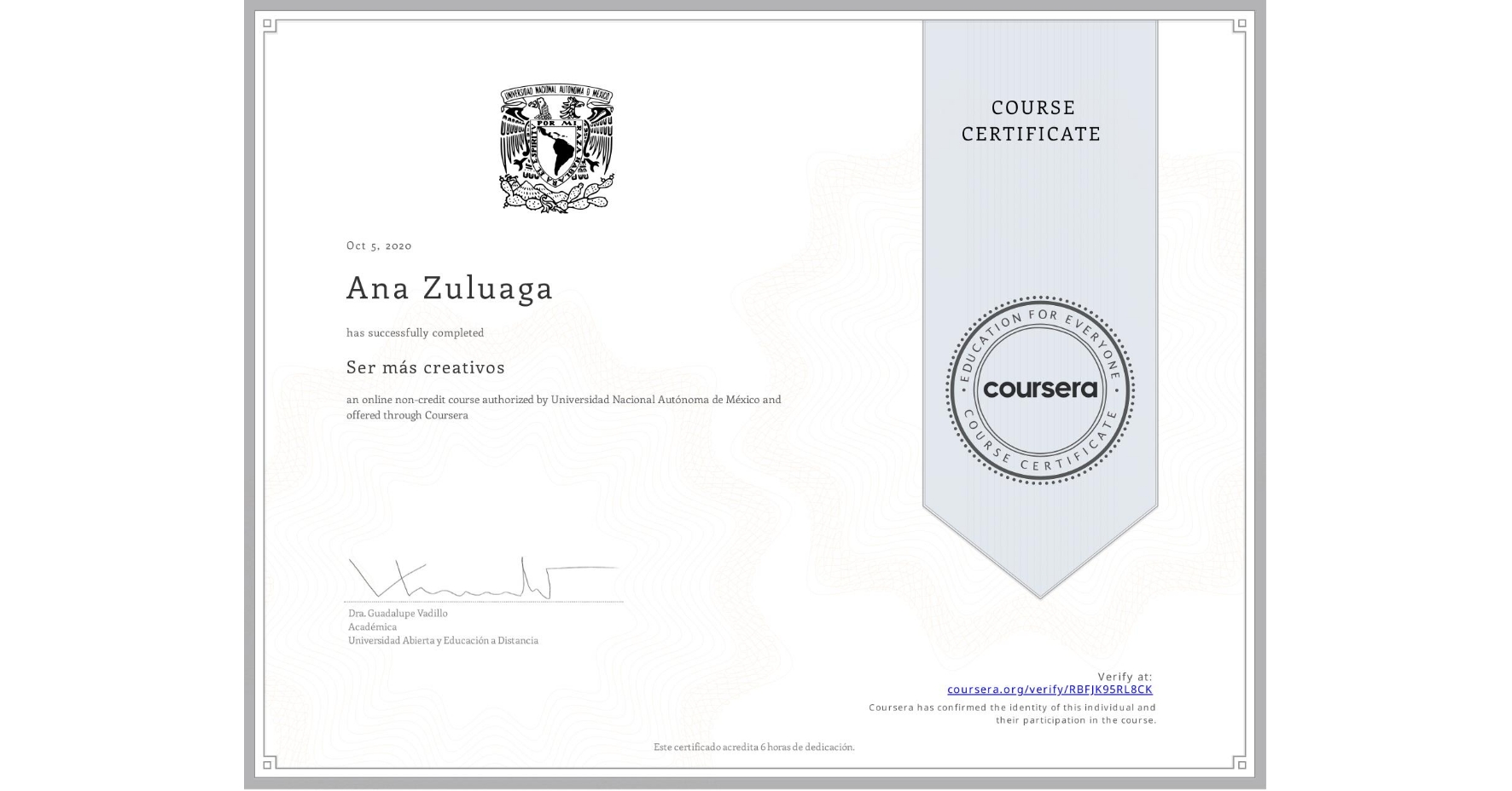 View certificate for Ana Zuluaga, Ser más creativos, an online non-credit course authorized by Universidad Nacional Autónoma de México and offered through Coursera