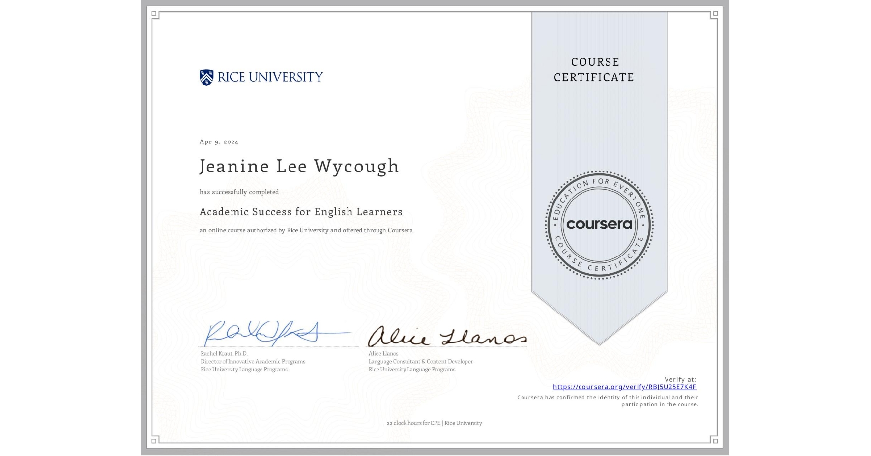 View certificate for Jeanine Lee Wycough, Academic Success for English Learners, an online non-credit course authorized by Rice University and offered through Coursera