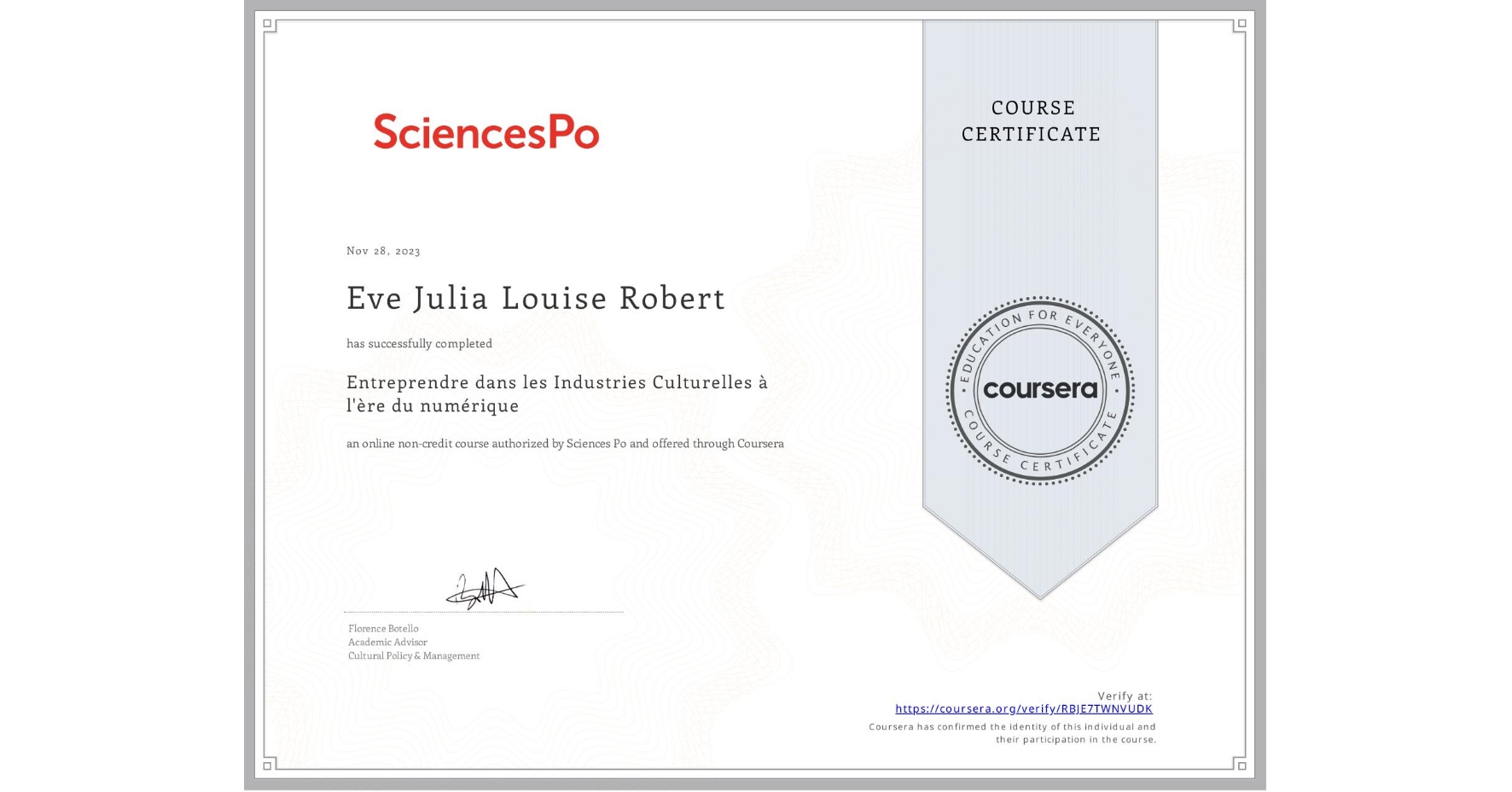 View certificate for Eve Julia Louise Robert, Entreprendre dans les Industries Culturelles à l'ère du numérique, an online non-credit course authorized by Sciences Po and offered through Coursera