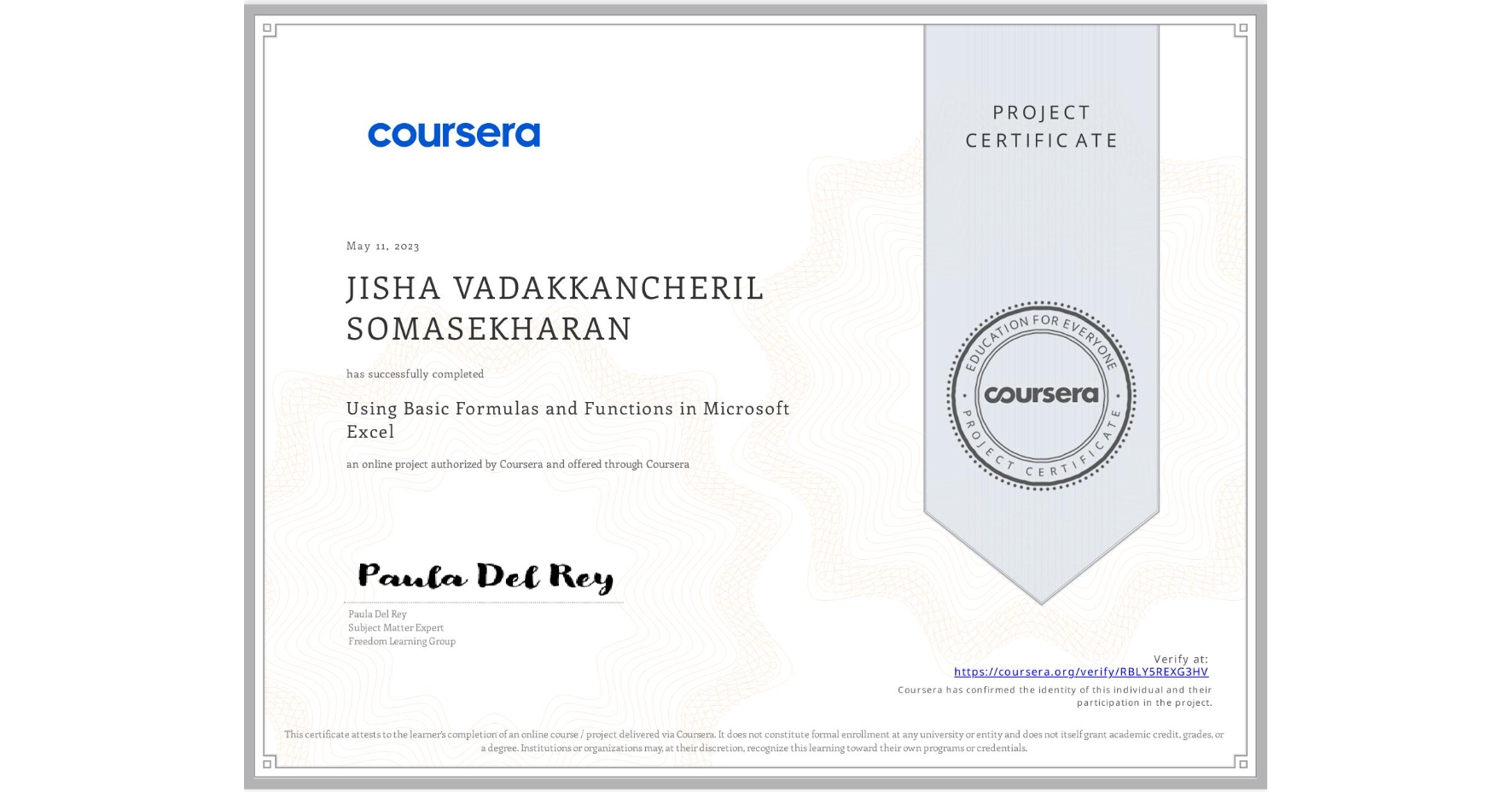 View certificate for JISHA VADAKKANCHERIL SOMASEKHARAN, Using Basic Formulas and Functions in Microsoft Excel, an online non-credit course authorized by Coursera and offered through Coursera