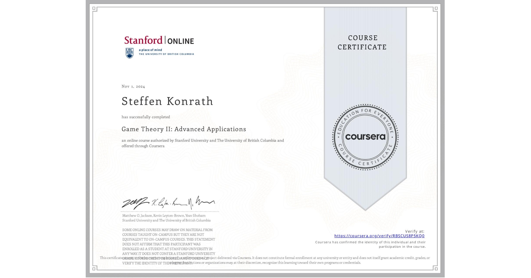 View certificate for Steffen Konrath, Game Theory II: Advanced Applications, an online non-credit course authorized by Stanford University & The University of British Columbia and offered through Coursera