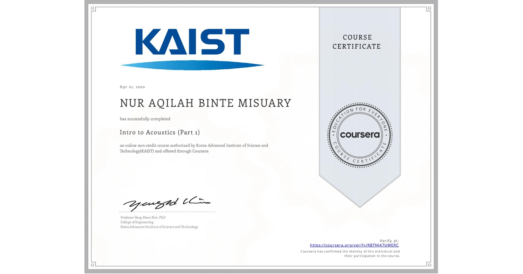 View certificate for NUR AQILAH BINTE MISUARY, Intro to Acoustics (Part 1), an online non-credit course authorized by Korea Advanced Institute of Science and Technology(KAIST) and offered through Coursera