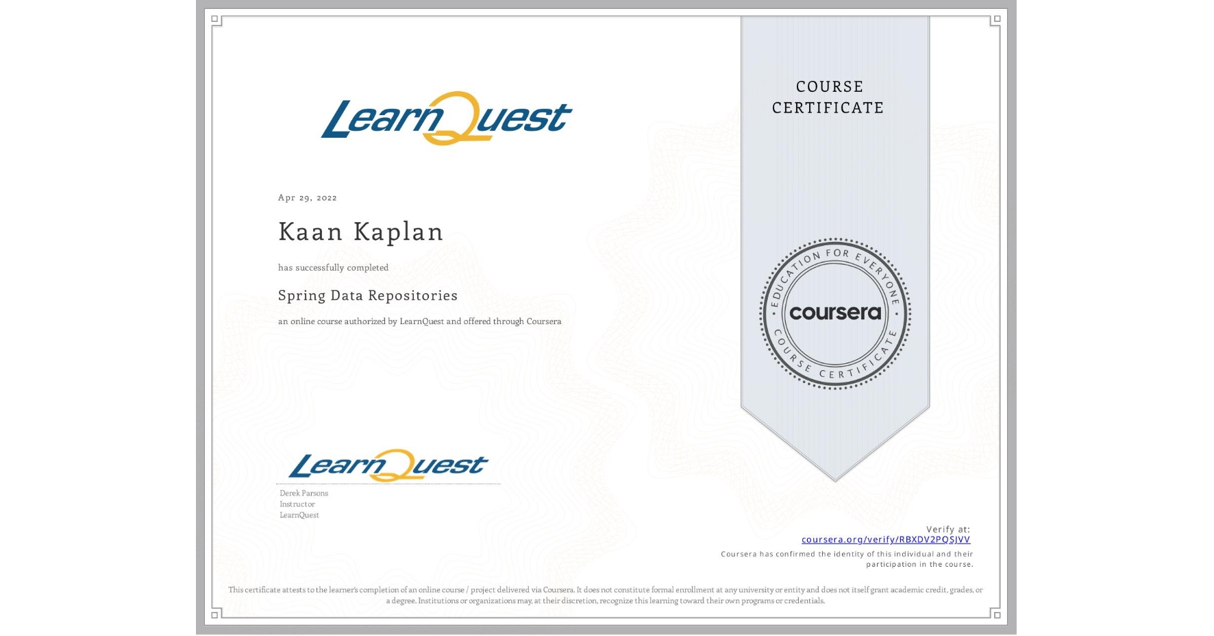 View certificate for Kaan Kaplan, Spring Data Repositories, an online non-credit course authorized by LearnQuest and offered through Coursera