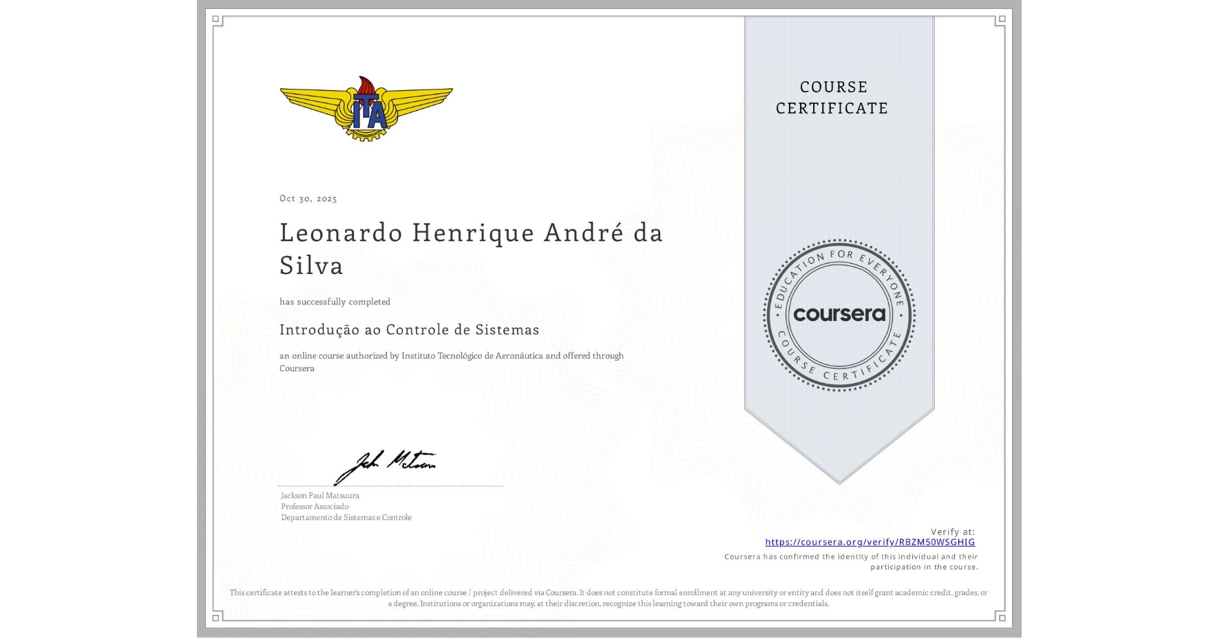 View certificate for Leonardo Henrique André da Silva, Introdução ao Controle de Sistemas, an online non-credit course authorized by Instituto Tecnológico de Aeronáutica and offered through Coursera