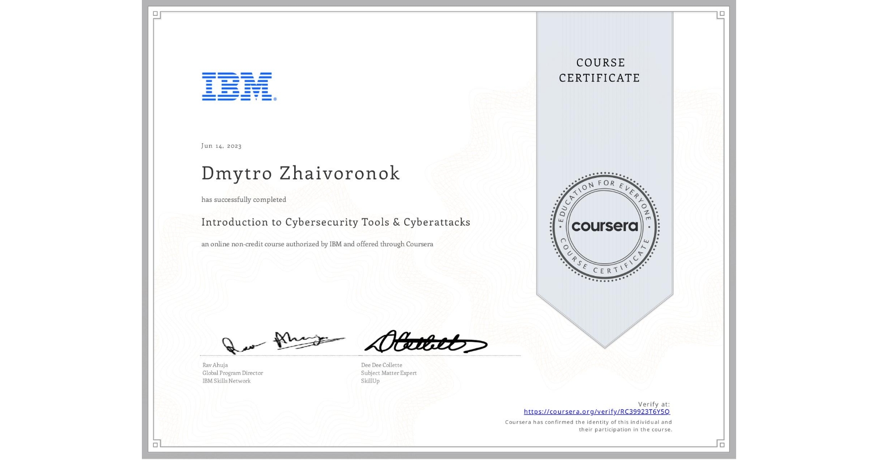 View certificate for Dmytro Zhaivoronok, Introduction to Cybersecurity Tools & Cyberattacks, an online non-credit course authorized by IBM and offered through Coursera