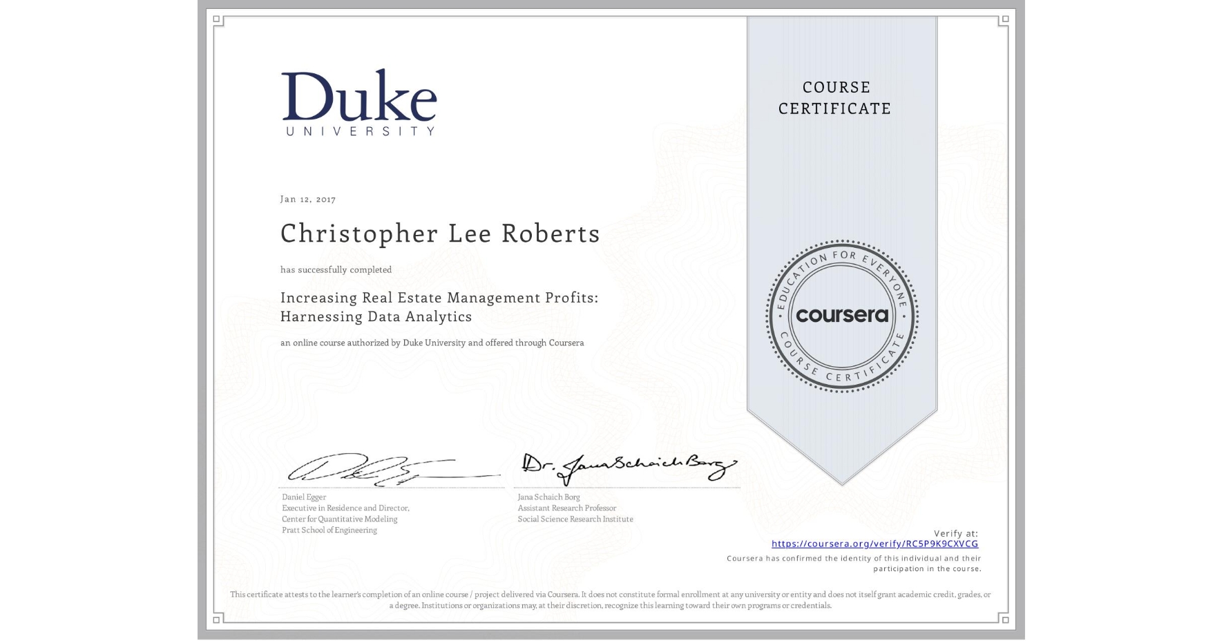 View certificate for Christopher Lee Roberts, Increasing Real Estate Management Profits: Harnessing Data Analytics, an online non-credit course authorized by Duke University and offered through Coursera