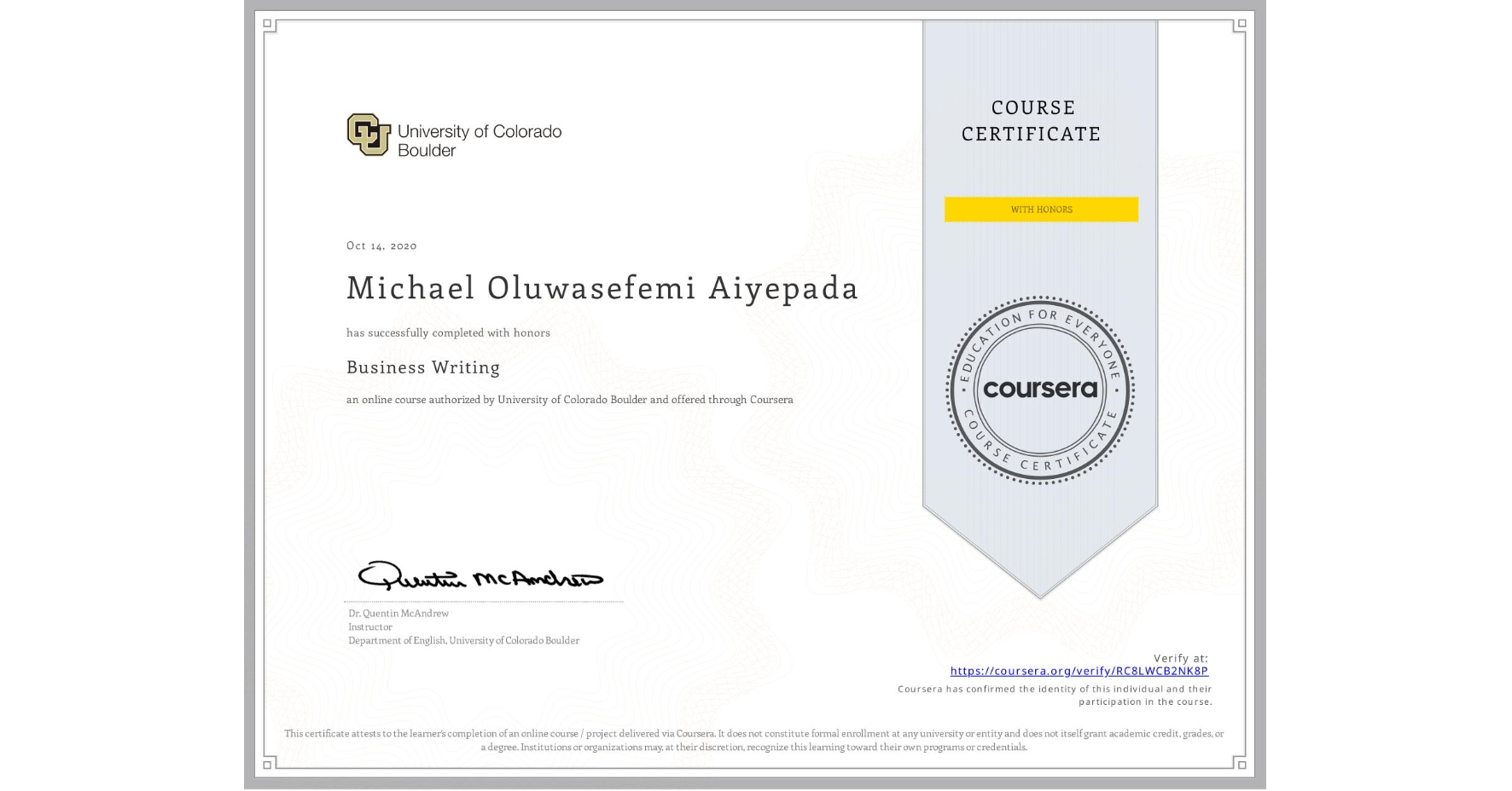 View certificate for Michael Oluwasefemi Aiyepada, Business Writing, an online non-credit course authorized by University of Colorado Boulder and offered through Coursera