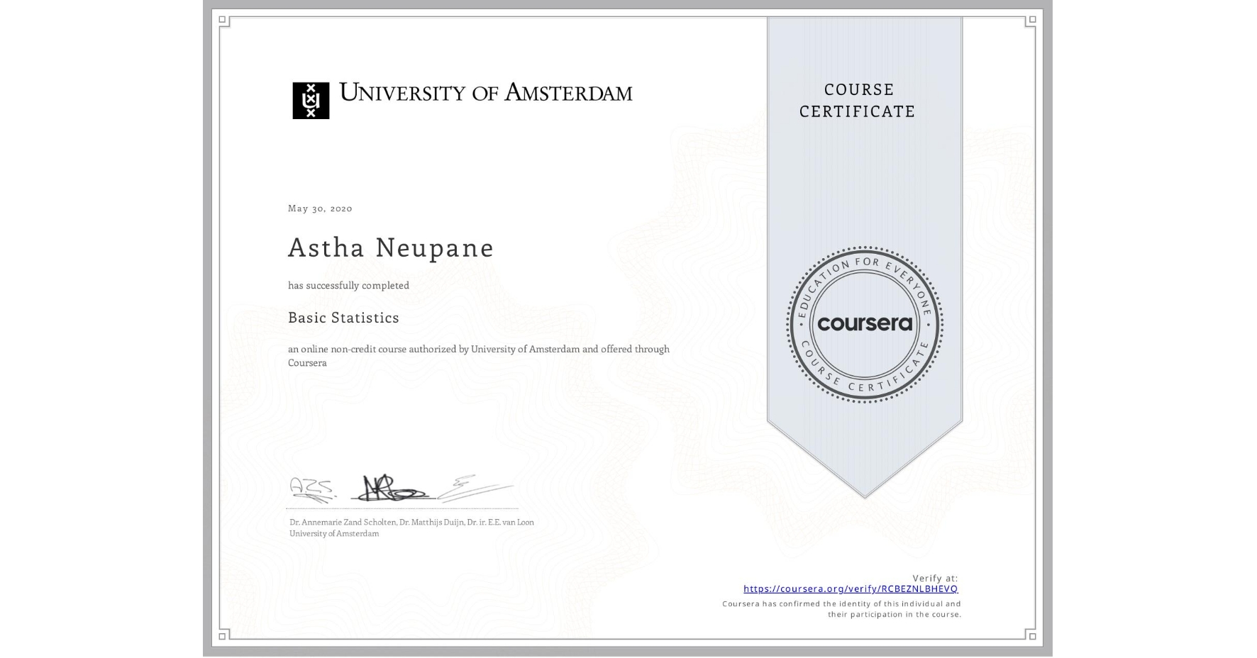 View certificate for Astha Neupane, Basic Statistics, an online non-credit course authorized by University of Amsterdam and offered through Coursera