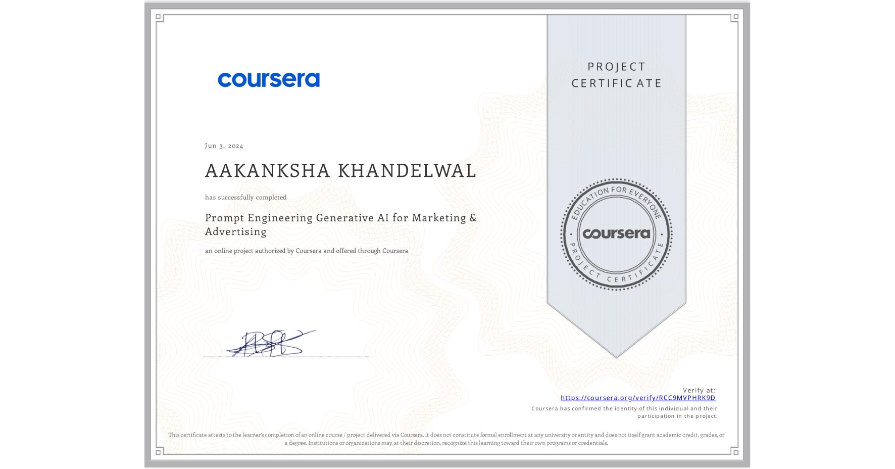 View certificate for AAKANKSHA KHANDELWAL, Prompt Engineering Generative AI for Marketing & Advertising, an online non-credit course authorized by Coursera and offered through Coursera