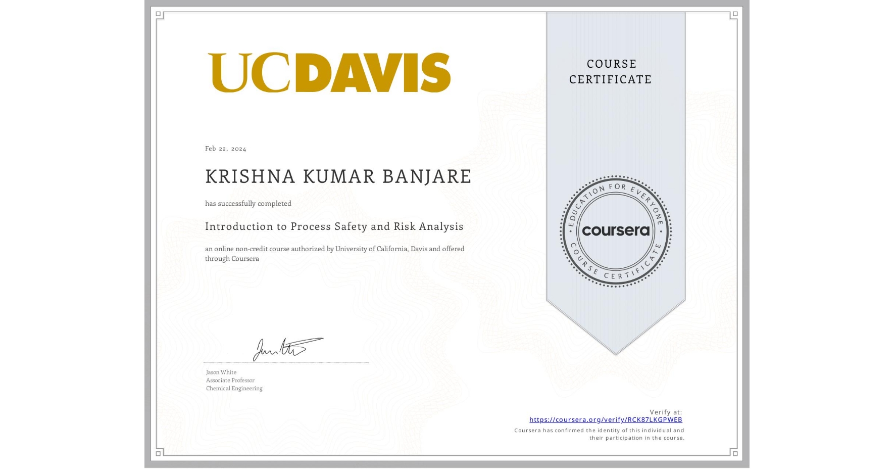 View certificate for KRISHNA KUMAR BANJARE, Introduction to Process Safety and Risk Analysis, an online non-credit course authorized by University of California, Davis and offered through Coursera