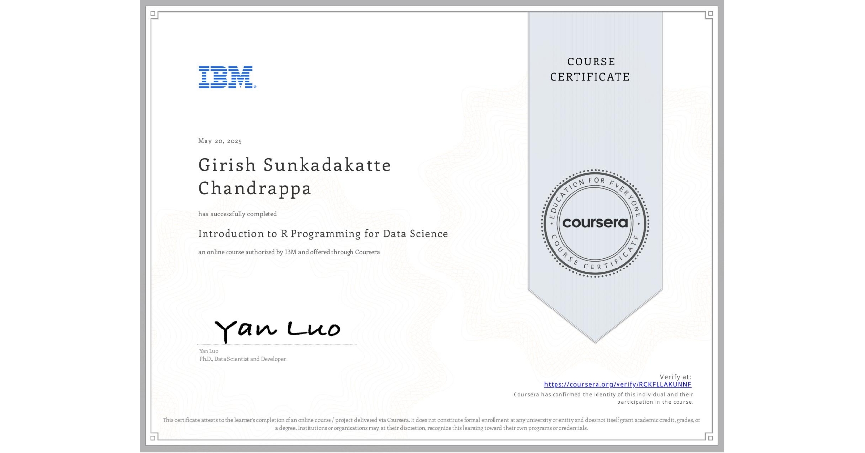 View certificate for Girish Sunkadakatte Chandrappa, Introduction to R Programming for Data Science, an online non-credit course authorized by IBM and offered through Coursera