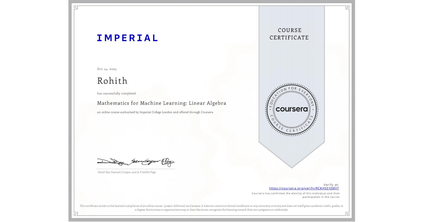 View certificate for Rohith , Mathematics for Machine Learning: Linear Algebra, an online non-credit course authorized by Imperial College London and offered through Coursera