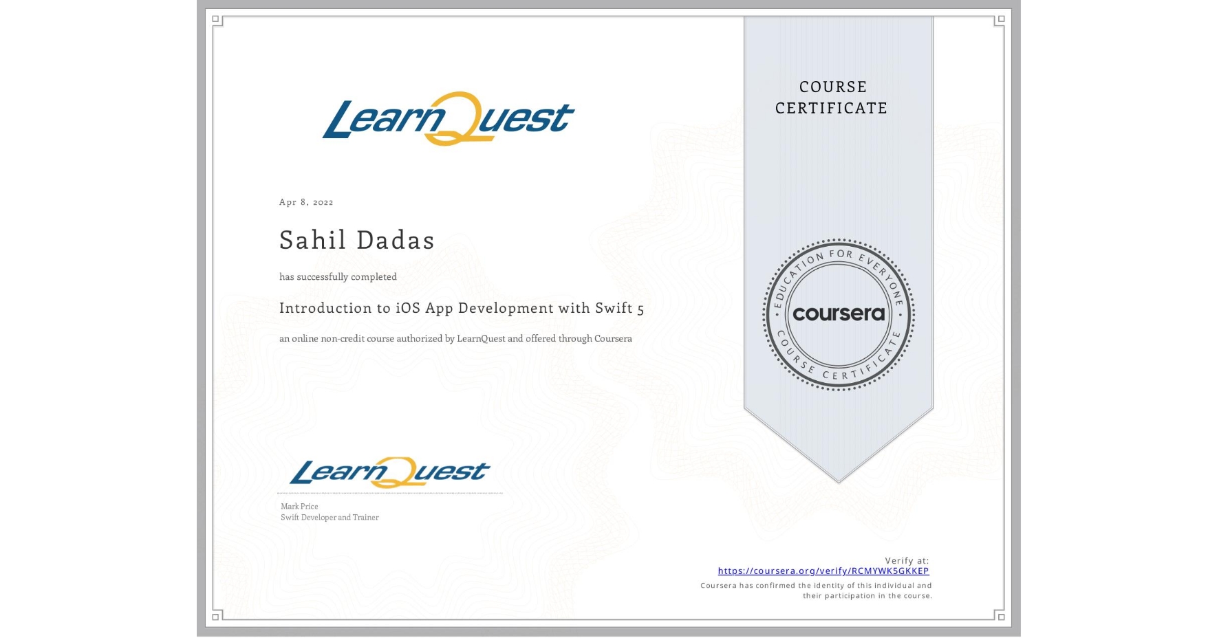 View certificate for Sahil Dadas, Introduction to iOS App Development with Swift 5, an online non-credit course authorized by LearnQuest and offered through Coursera