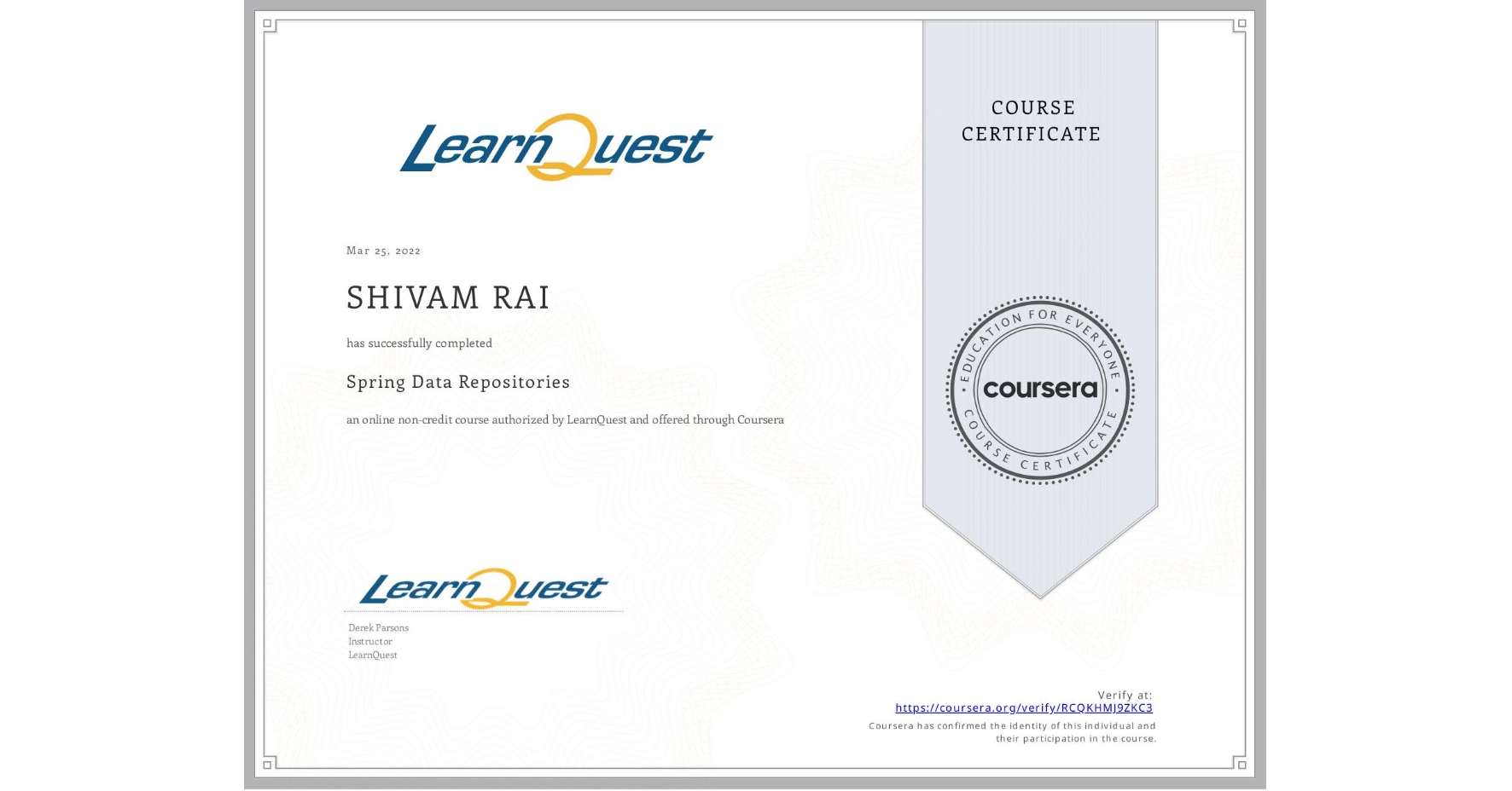 View certificate for SHIVAM RAI, Spring Data Repositories, an online non-credit course authorized by LearnQuest and offered through Coursera
