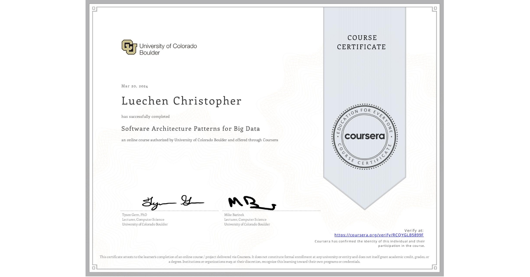View certificate for Luechen Christopher, Software Architecture Patterns for Big Data, an online non-credit course authorized by University of Colorado Boulder and offered through Coursera