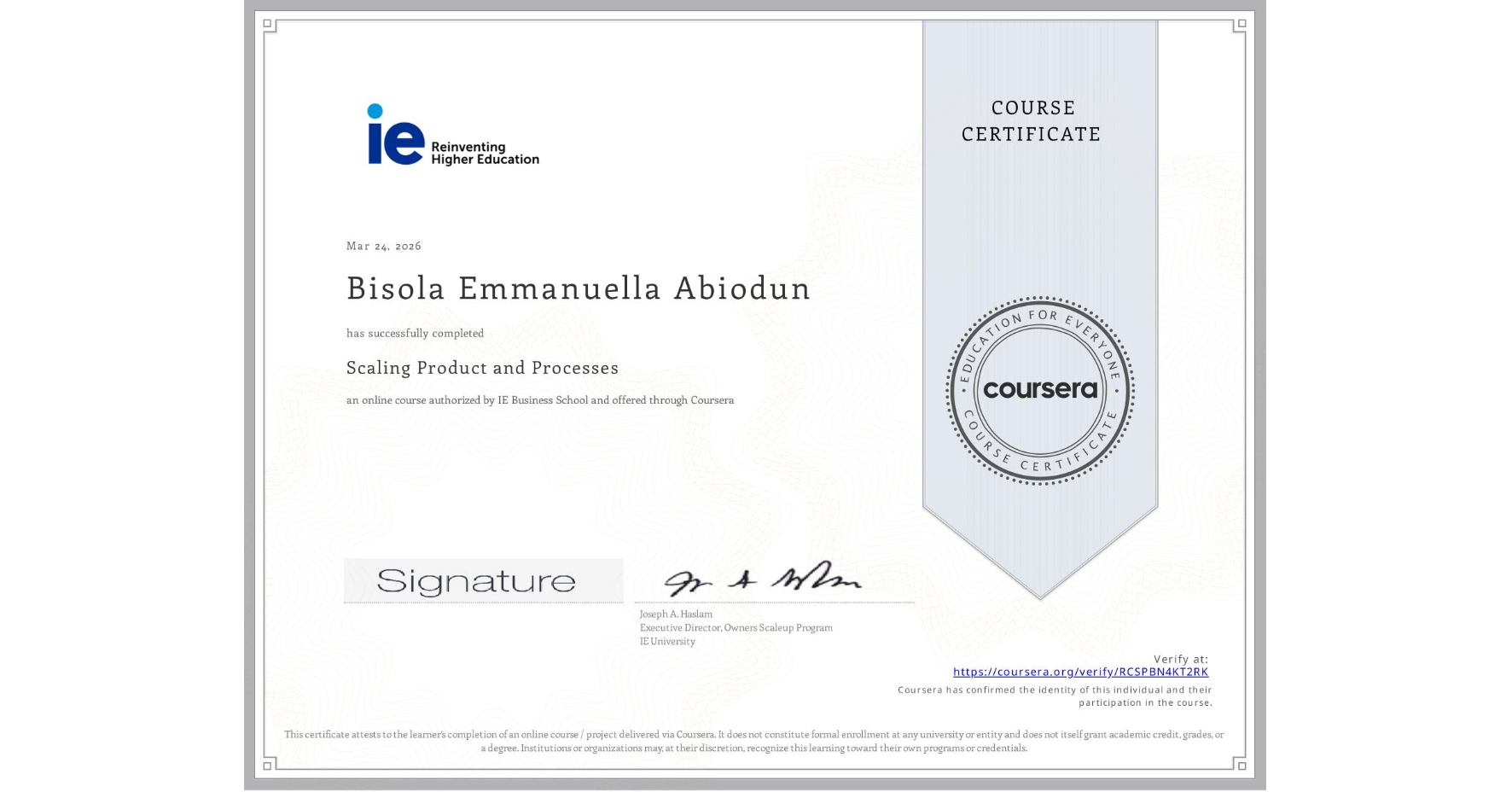 View certificate for Bisola Emmanuella Abiodun, Scaling Product and Processes, an online non-credit course authorized by IE Business School and offered through Coursera