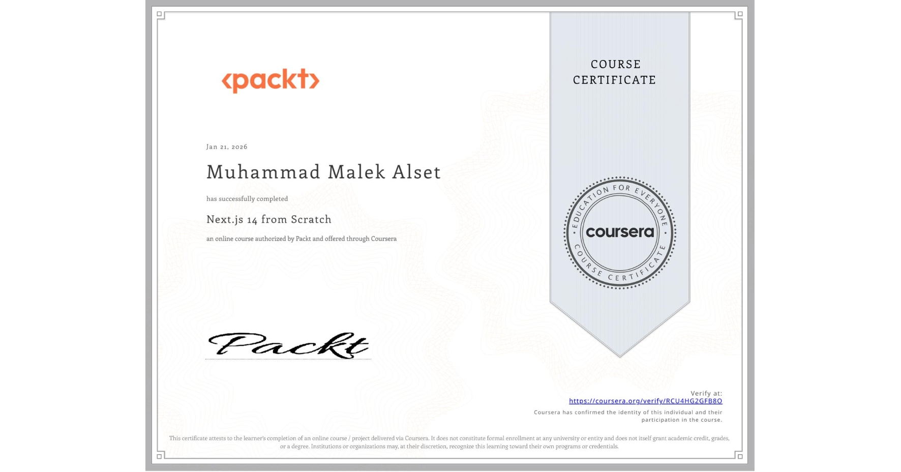 View certificate for Muhammad Malek Alset, Next.js 14 from Scratch, an online non-credit course authorized by Packt and offered through Coursera