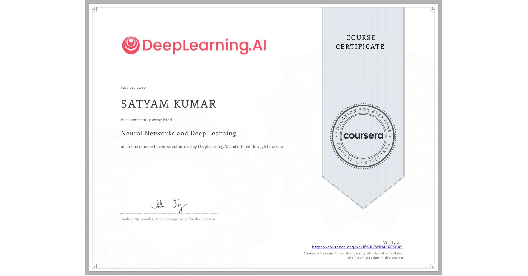 View certificate for SATYAM KUMAR, Neural Networks and Deep Learning, an online non-credit course authorized by DeepLearning.AI and offered through Coursera