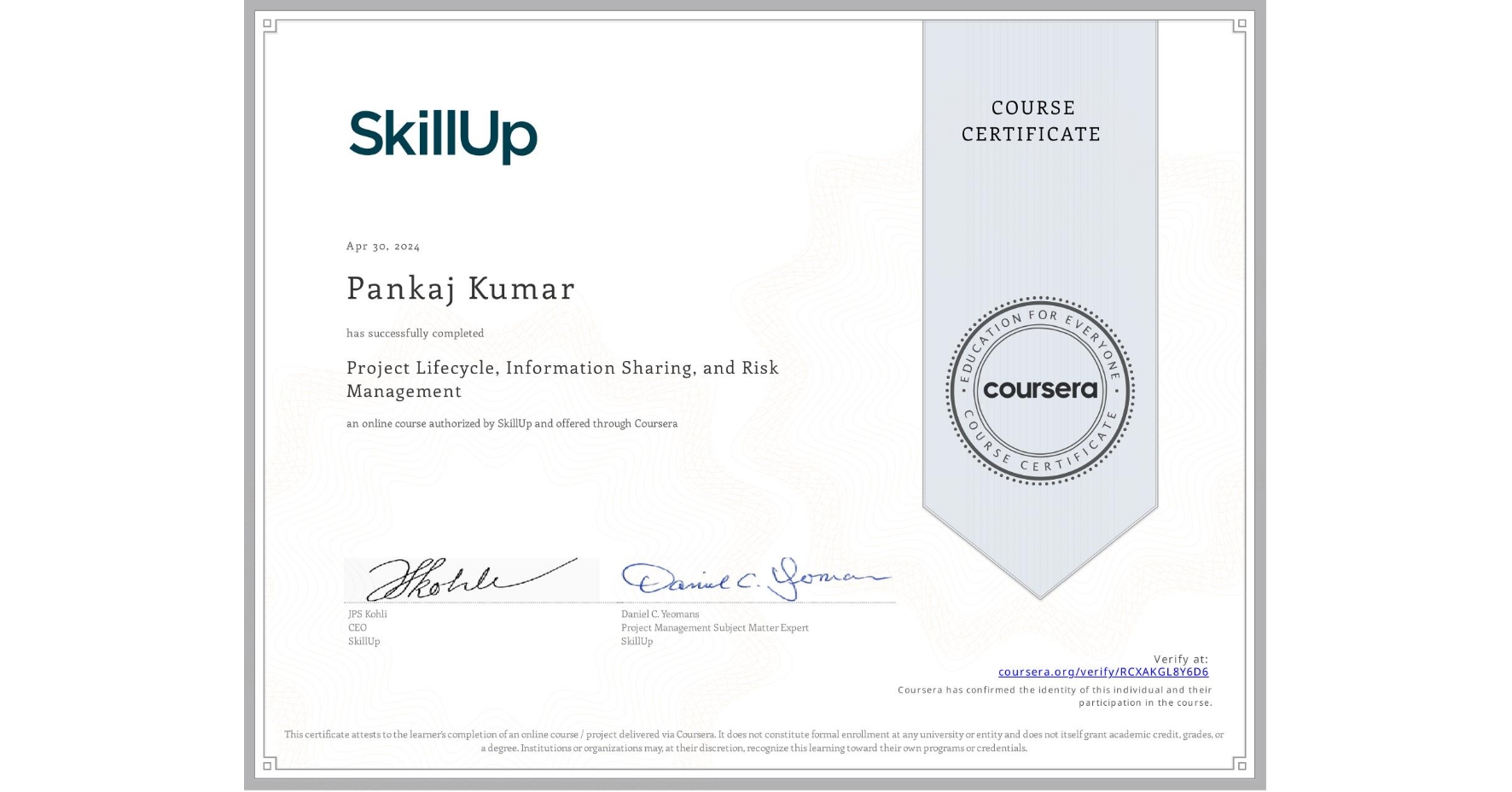 View certificate for Pankaj Kumar, Project Lifecycle, Information Sharing, and Risk Management, an online non-credit course authorized by SkillUp and offered through Coursera