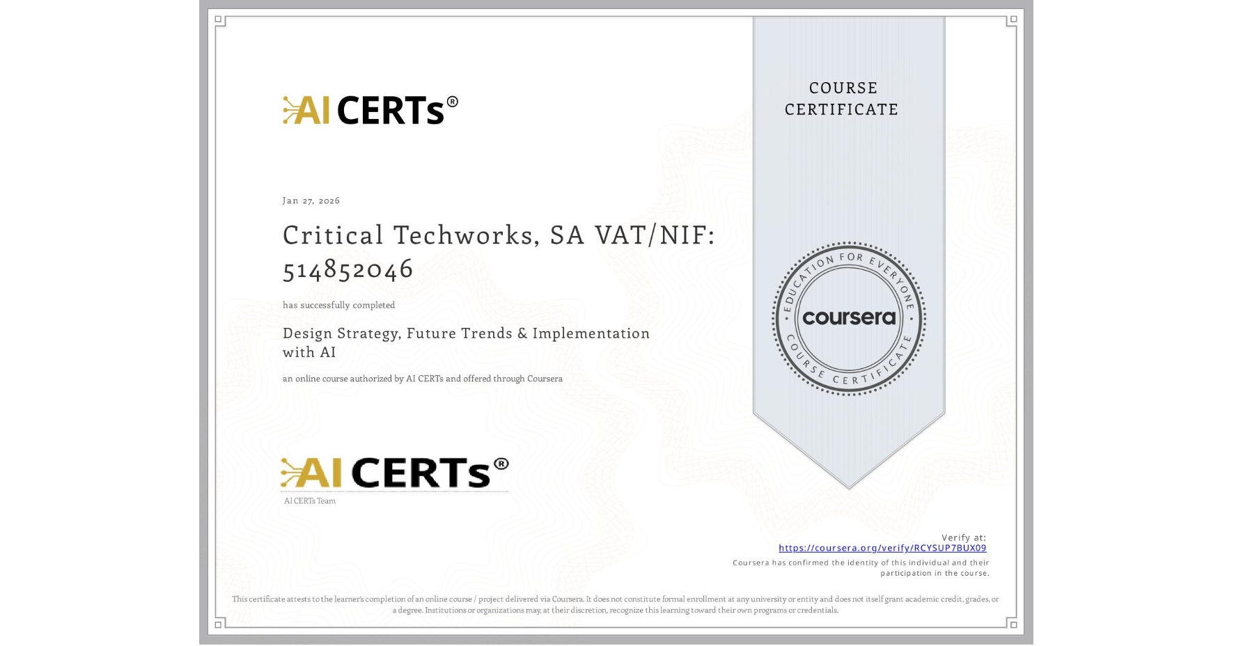 View certificate for Critical Techworks, SA  VAT/NIF: 514852046, Design Strategy, Future Trends & Implementation with AI, an online non-credit course authorized by AI CERTs and offered through Coursera