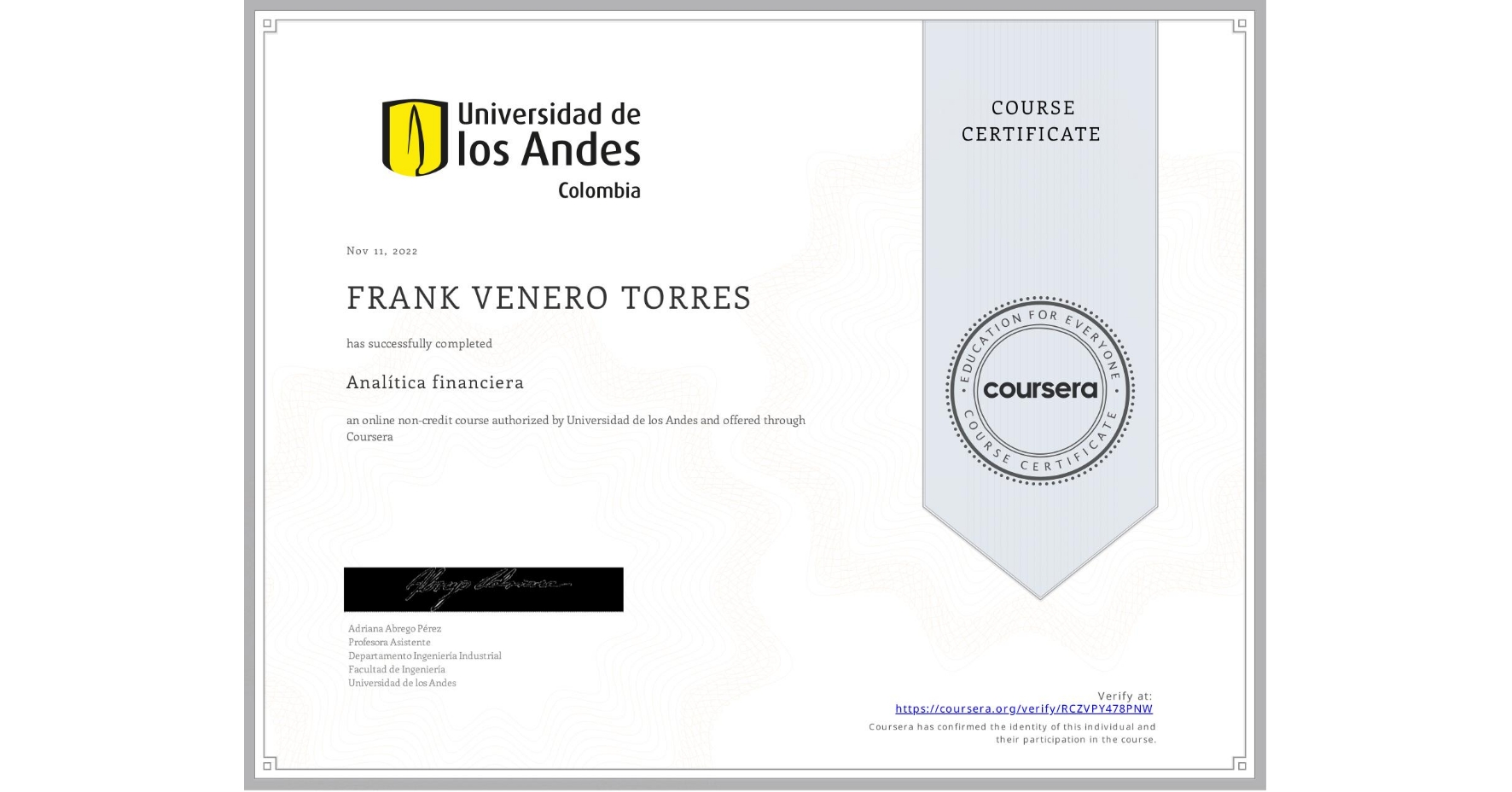 View certificate for FRANK VENERO TORRES, Analítica financiera​, an online non-credit course authorized by Universidad de los Andes and offered through Coursera
