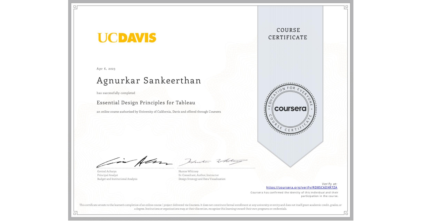 View certificate for Agnurkar Sankeerthan, Essential Design Principles for Tableau, an online non-credit course authorized by University of California, Davis and offered through Coursera