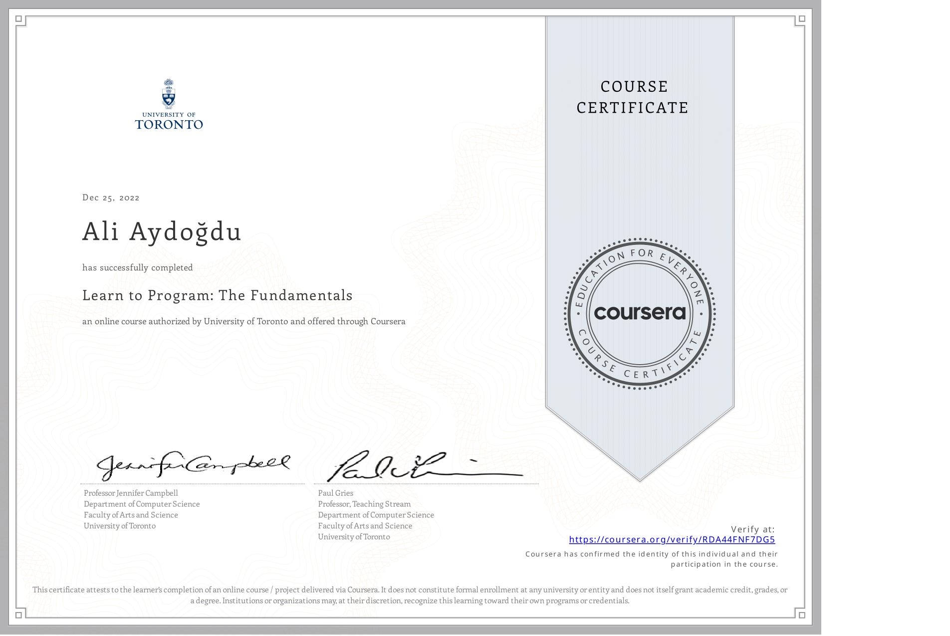 View certificate for Ali AydoÄŸdu, Learn to Program: The Fundamentals, an online non-credit course authorized by University of Toronto and offered through Coursera