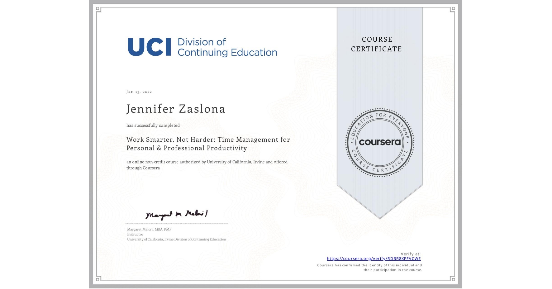 View certificate for Jennifer Zaslona, Work Smarter, Not Harder: Time Management for Personal & Professional Productivity, an online non-credit course authorized by University of California, Irvine and offered through Coursera