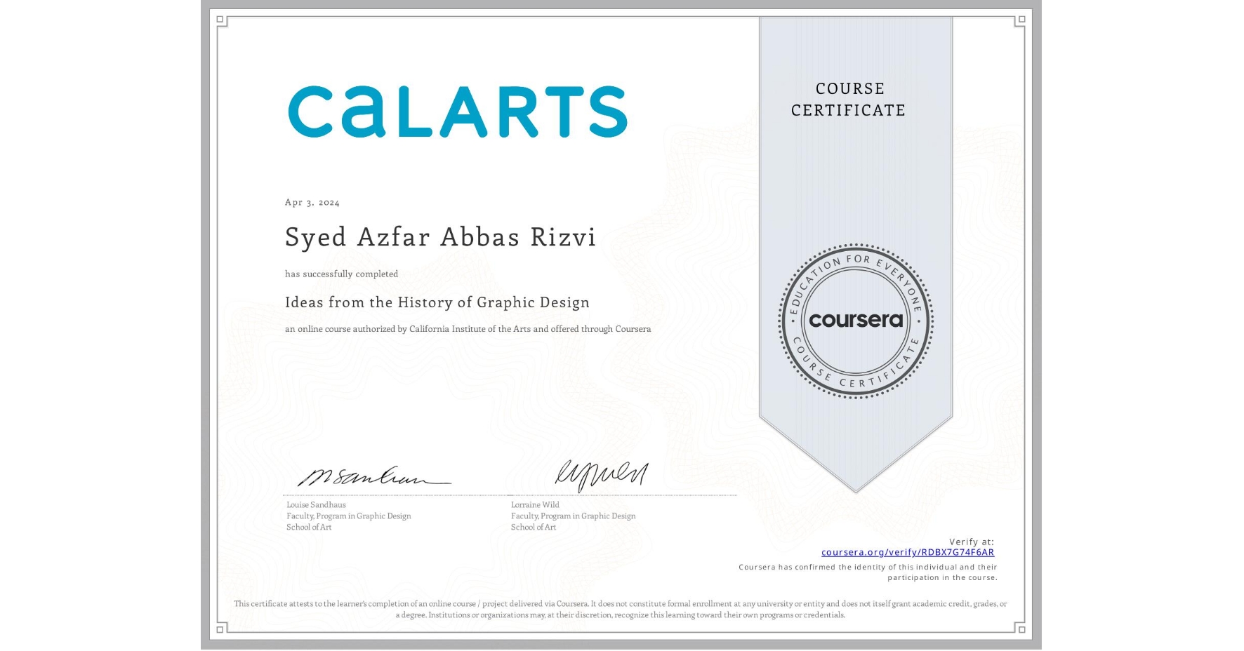 View certificate for Syed Azfar Abbas  Rizvi, Ideas from the History of Graphic Design, an online non-credit course authorized by California Institute of the Arts and offered through Coursera
