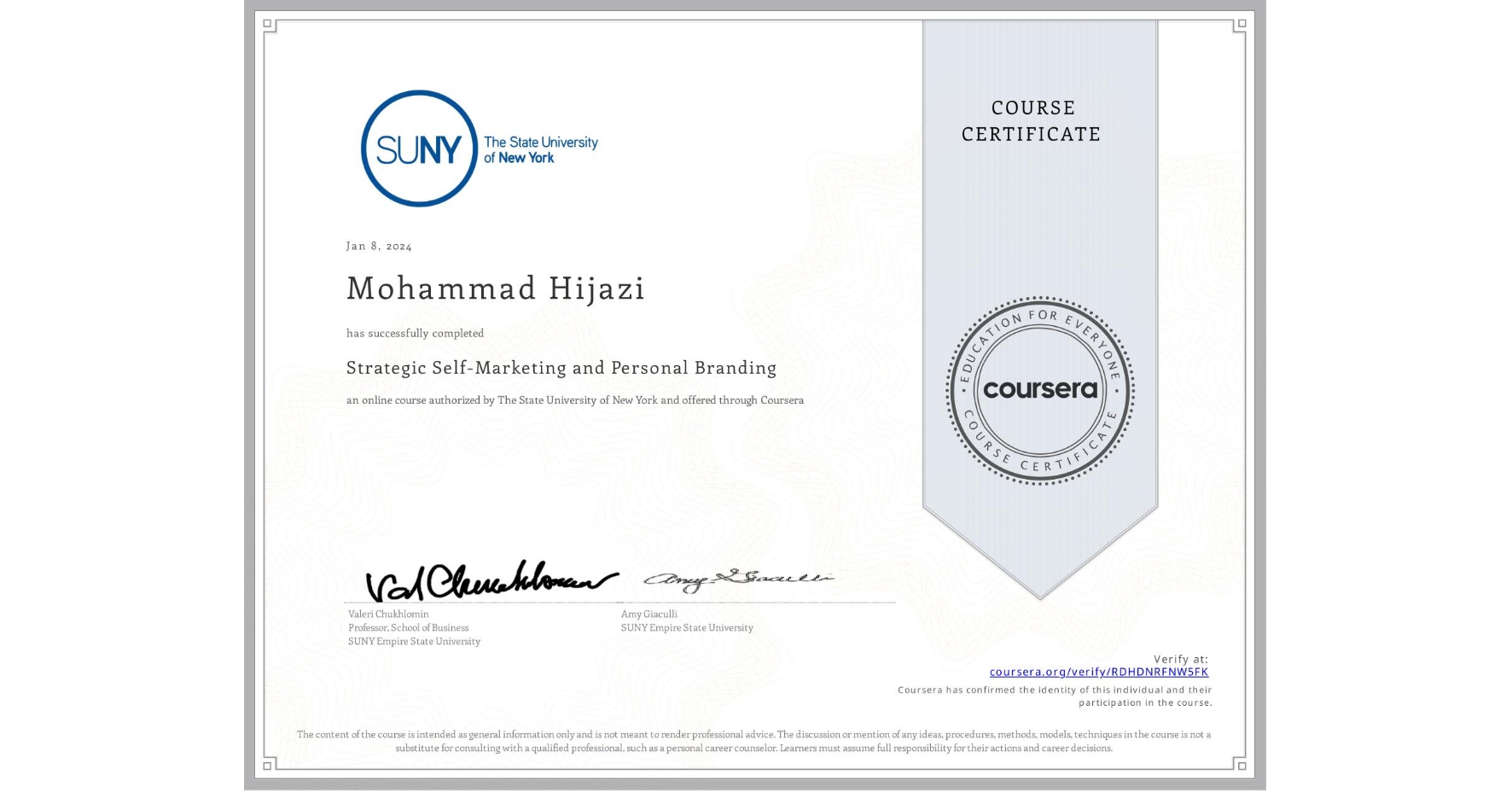 View certificate for Mohammad Hijazi, Strategic Self-Marketing and Personal Branding, an online non-credit course authorized by The State University of New York and offered through Coursera