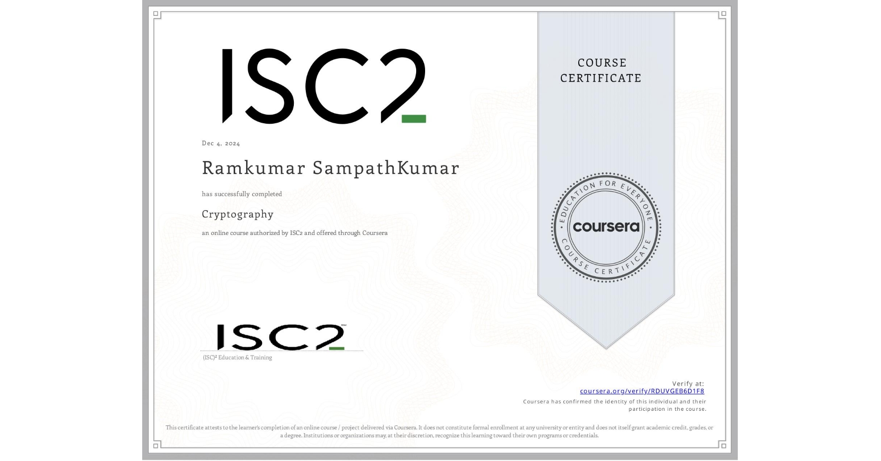 View certificate for Ramkumar SampathKumar, Cryptography , an online non-credit course authorized by ISC2 and offered through Coursera