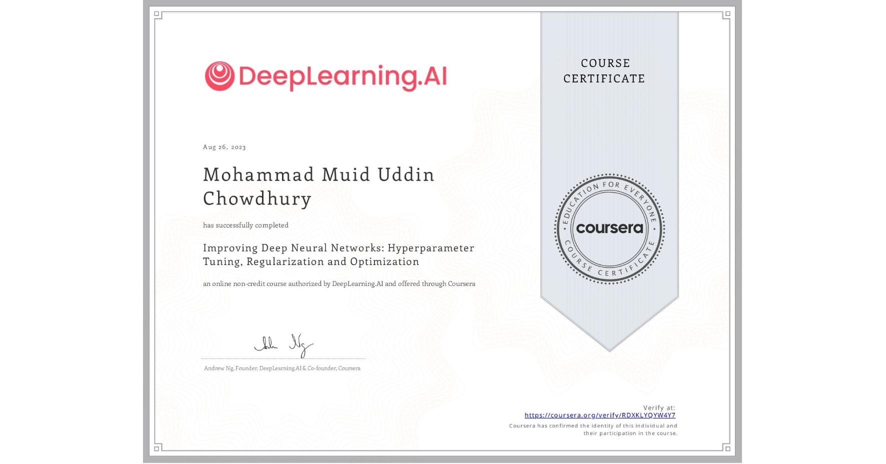View certificate for Mohammad Muid Uddin Chowdhury, Improving Deep Neural Networks: Hyperparameter Tuning, Regularization and Optimization, an online non-credit course authorized by DeepLearning.AI and offered through Coursera