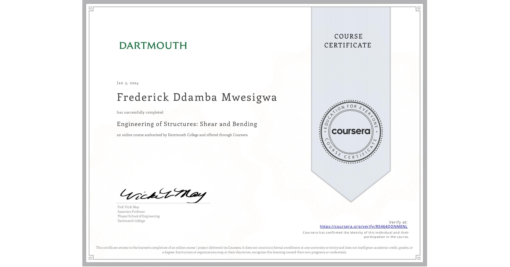 View certificate for Frederick Ddamba Mwesigwa, Engineering of Structures: Shear and Bending, an online non-credit course authorized by Dartmouth College and offered through Coursera