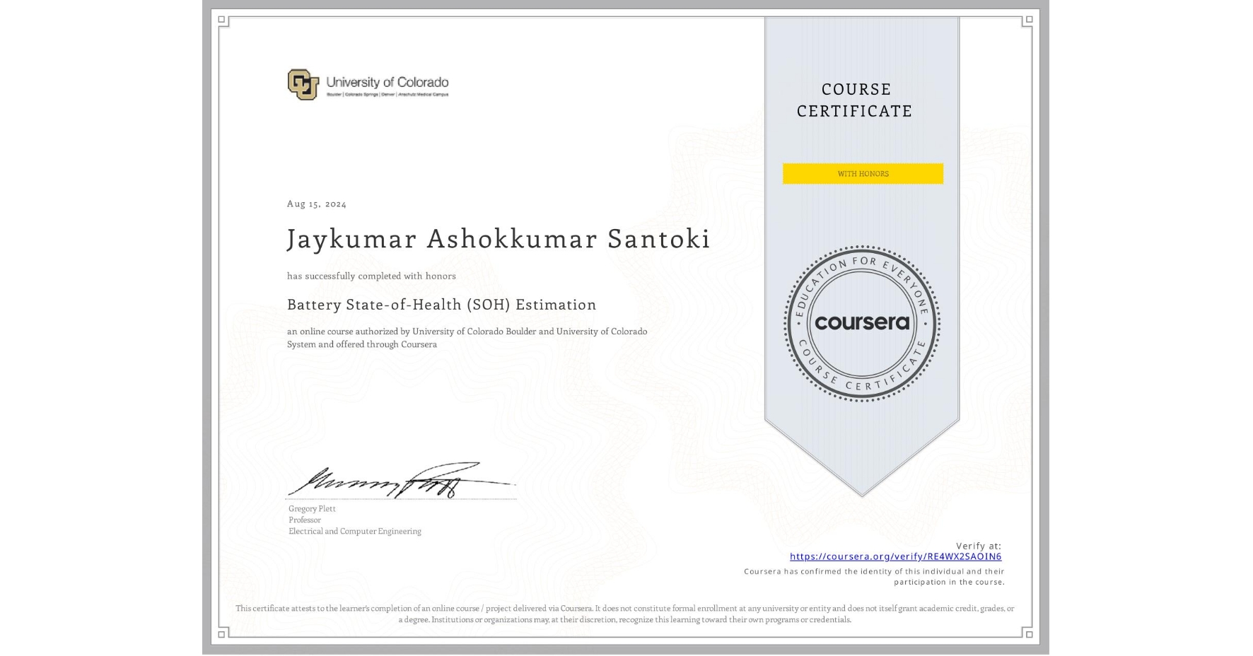 View certificate for Jaykumar Ashokkumar Santoki, Battery State-of-Health (SOH) Estimation, an online non-credit course authorized by University of Colorado Boulder & University of Colorado System and offered through Coursera