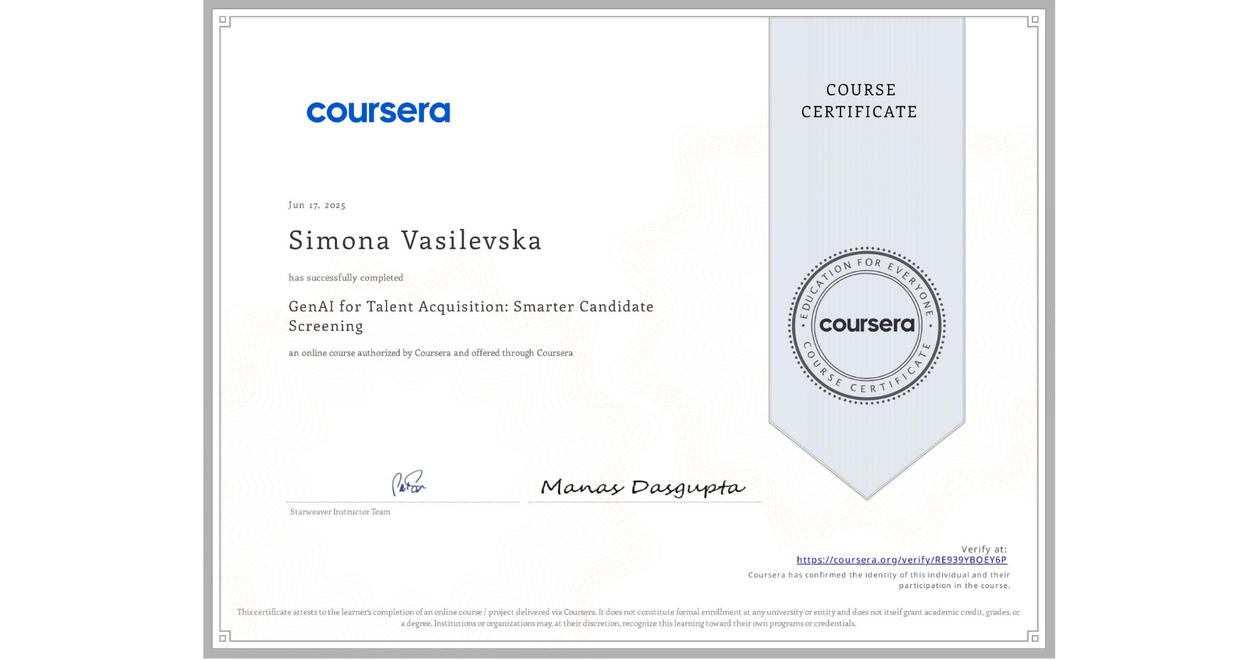 View certificate for Simona Vasilevska, GenAI for Talent Acquisition: Smarter Candidate Screening, an online non-credit course authorized by Coursera and offered through Coursera