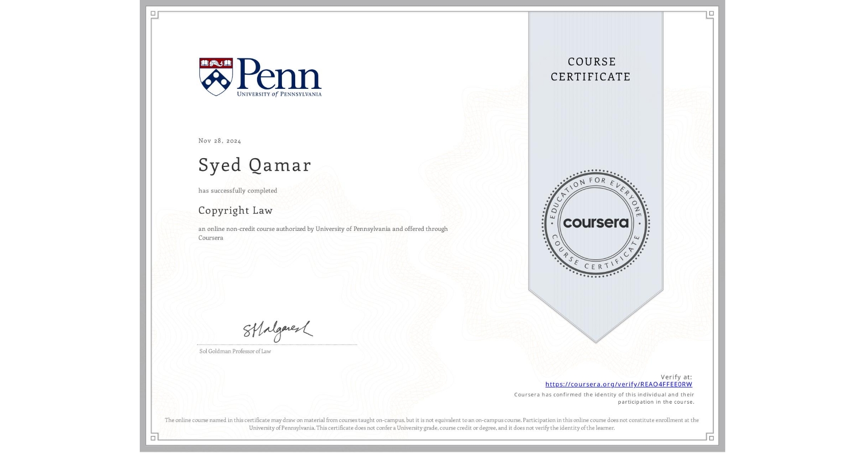 View certificate for Syed Qamar, Copyright Law, an online non-credit course authorized by University of Pennsylvania and offered through Coursera