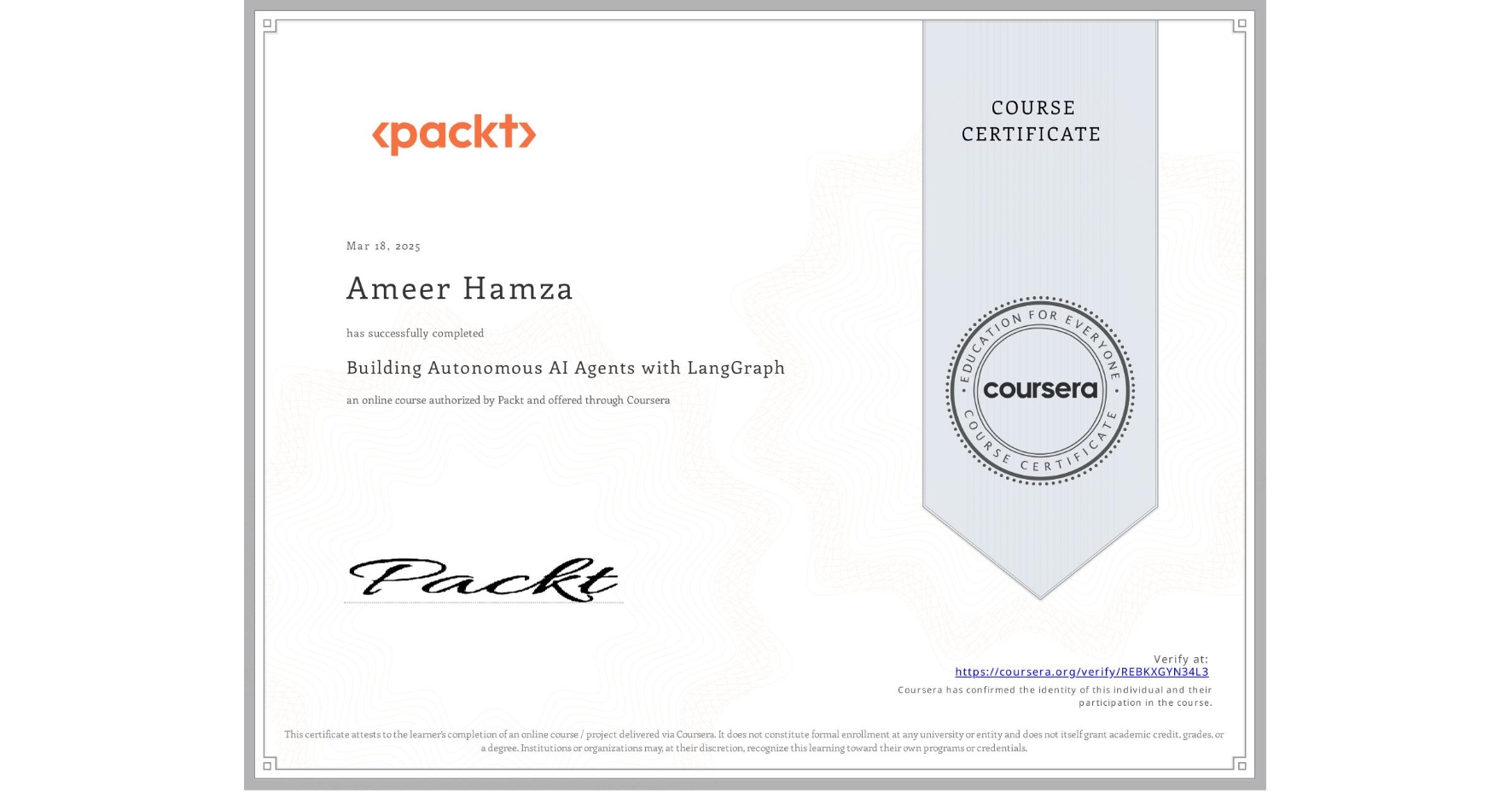 View certificate for Ameer Hamza, Building Autonomous AI Agents with LangGraph, an online non-credit course authorized by Packt and offered through Coursera