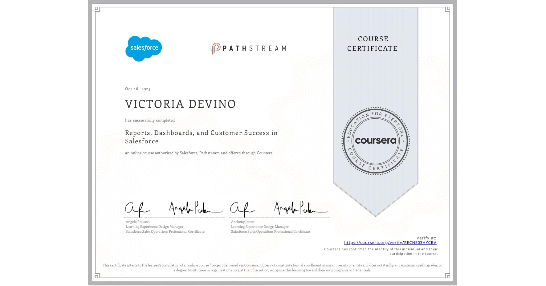 View certificate for VICTORIA DEVINO, Reports, Dashboards, and Customer Success in Salesforce, an online non-credit course authorized by Salesforce & Pathstream and offered through Coursera