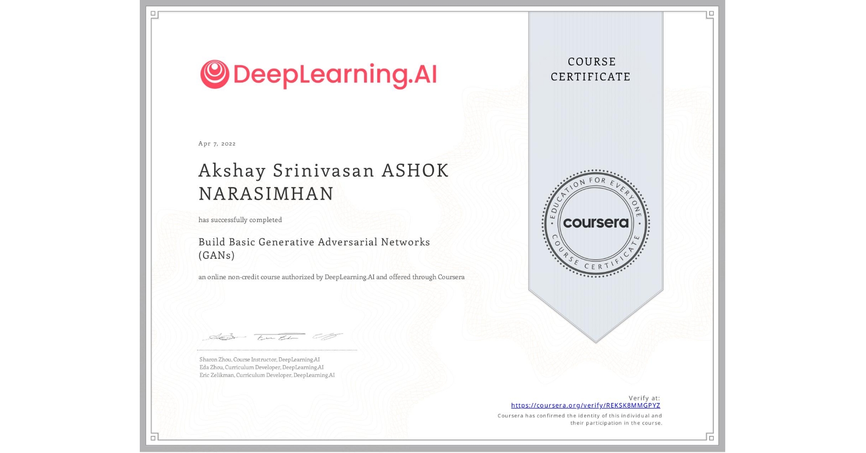 View certificate for Akshay Srinivasan  ASHOK NARASIMHAN, Build Basic Generative Adversarial Networks (GANs), an online non-credit course authorized by DeepLearning.AI and offered through Coursera