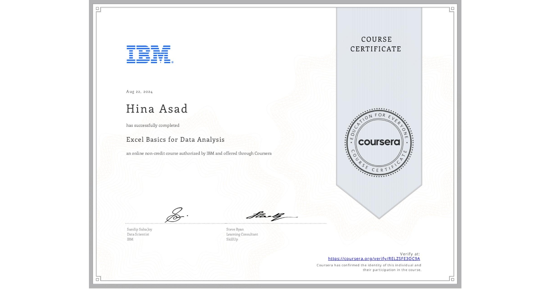 View certificate for Hina Asad, Excel Basics for Data Analysis, an online non-credit course authorized by IBM and offered through Coursera